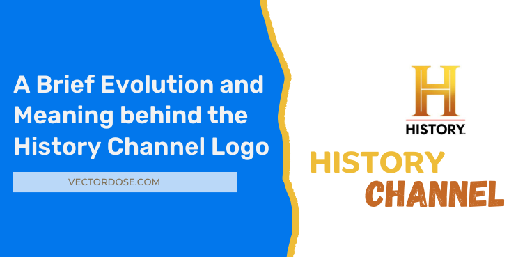 A Brief Evolution and Meaning behind the History Channel Logo